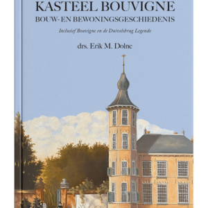 Kasteel Bouvigne: Bouw- en Bewoningsgeschiedenis - Erik M. Dolne